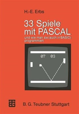 33 Spiele Mit Pascal Und Wie Man Sie Auch in Basic Programmiert, Paperback by...