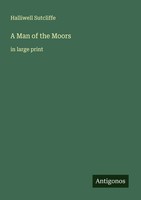 Halliwell Sutcliffe | A Man Of The Moors | Taschenbuch | Englisch (2025)
