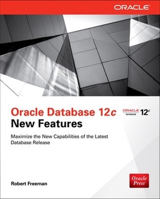 Oracle Database 12c New Features by Robert Freeman (English) Paperback Book