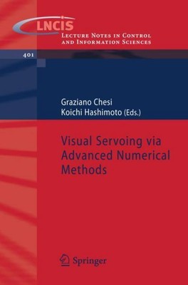 Visual Servoing via Advanced Numerical Methods (Lecture Notes in Control an
