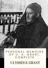 Personal Memoirs Of U S Grant Complete