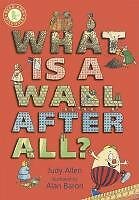 What is a Wall, After All? (Read and Discover) By Judy Allen