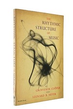 THE RHYTHMIC STRUCTURE OF MUSIC By Grosvenor Cooper & Leonard B. Meyer EXCELLENT
