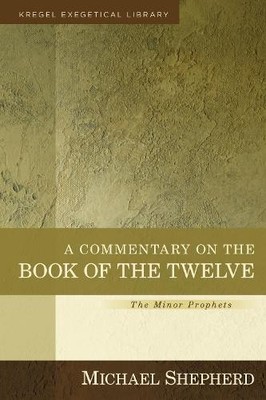 A Commentary on the Book of the Twelve  The Minor Prophets - 9780825444593