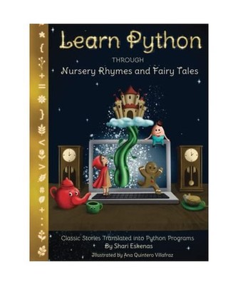 Learn Python through Nursery Rhymes and Fairy Tales: Classic Stories Translated 