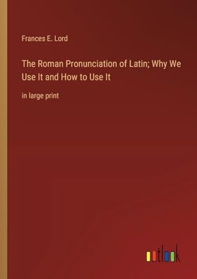 Lord - Roman Pronunciation of Latin  Why We Use It and How to Use It i - X555z