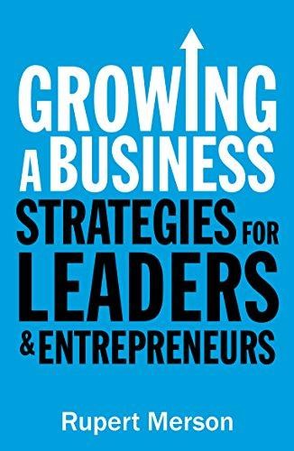 Growing a Business: Strategies for leaders and entrepreneurs - Merson, Rupert