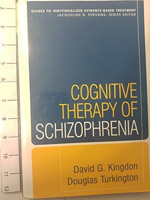 Cognitive Therapy of Schizophrenia (Guides to Individualized Evidence-Based Trea