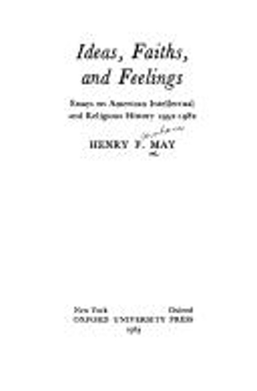 Ideas, Faiths, and Feelings : Essays on American Intellectual and
