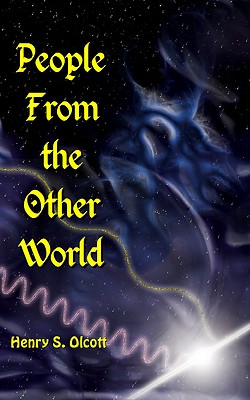 People From the Other World : by Henry S. Olcott 