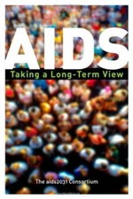 AIDS : Taking a Long-Term View Hardcover AIDS 2031 Consortium Sta