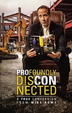 Profoundly Disconnected: A True Confession from Mike Rowe (Hardback Edition)