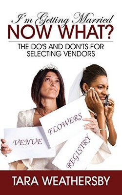 I'm Getting Married Now What?: The Do's and Don'ts for Selecting