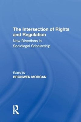 The Intersection of Rights and Regulation: New Directions in Sociolegal ...