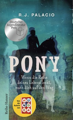 Pony | Wenn die Reise deines Lebens lockt, mach dich auf den Weg | R. J. Palacio