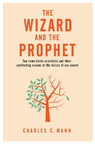 The Wizard and the Prophet: Two Groundbreaking Scientists and Their Conflicting