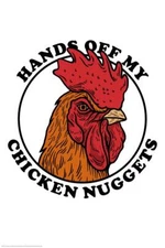 Hands Off My Chicken Nuggets Funny Cool Wall Decor Art Print Poster 24x36