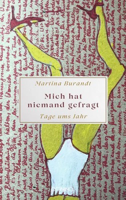 Mich hat niemand gefragt - Tage ums Jahr | Martina Burandt | Deutsch | Buch