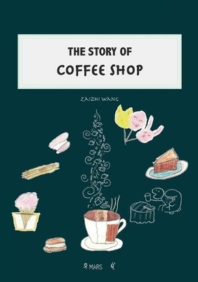 The Story of Coffee Shop By Zaizhi Wanf - New Copy - 9781326559571