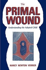 The Primal Wound: Understanding the Adopted Child by Verrier, Nancy N Paperback