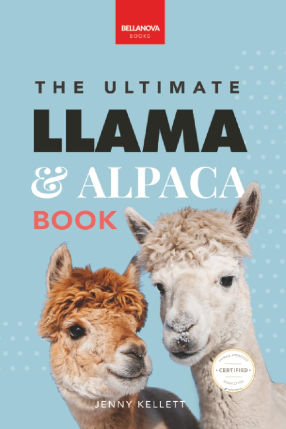The Ultimate Llama & Alpaca Book: 100+ Amazing Facts, Photos, Quiz + More: 100+