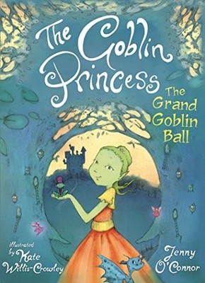 The Goblin Princess: The Grand Goblin Ball by O'Connor, Jenny Book The Fast Free