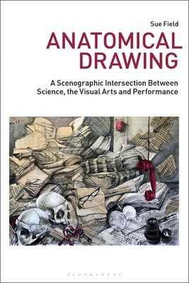 Anatomical Drawing: A Scenographic Intersection Between Science, the Visual Arts