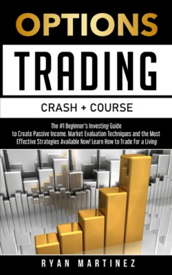 Options Trading Crash Course: The #1 Beginner's Guide To Create Passive Inc...