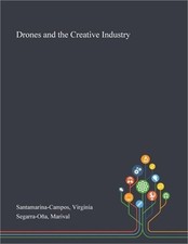 Drones and the Creative Industry (Paperback or Softback)