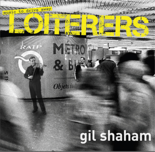 Gil Shaham Gil Shaham: Music to Drive Away Loiterers (CD) Album
