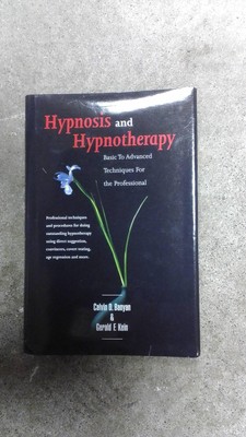 Hypnosis and Hypnotherapy Basic to Advanced Techniques for the Professional