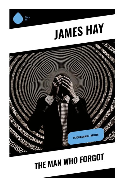 James Hay | The Man Who Forgot | Taschenbuch | Englisch (2023) | Sharp Ink-image