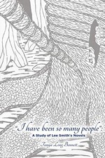 I HAVE BEEN SO MANY PEOPLE: A STUDY OF LEE SMITH'S FICTION By Tanya Long Bennett