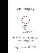 Be Happy: A Little Book to Help You Live a Happy Life - Hardcover - VERY GOOD