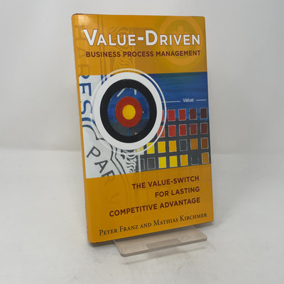 Value-Driven Business Process Management by Peter Franz HC First Edition  Like N