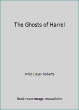 The Ghosts of Harrel by Willo Davis Roberts