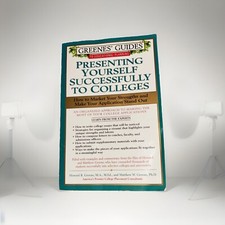 Greenes' Guides Presenting Yourself Successfully to Colleges By Howard R. Greene