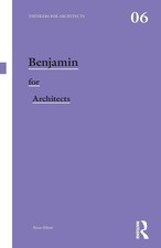 Benjamin for Architects (Thinkers for Architects) by Elliott