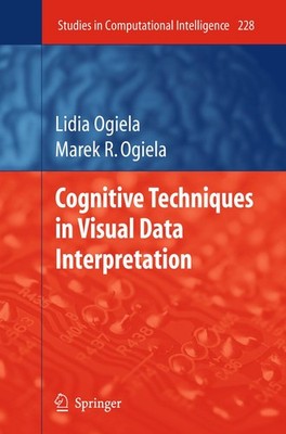 Cognitive Techniques in Visual Data Interpretation Lidia Ogiela