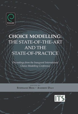 Choice Modelling: The State-of-the-art and the State-of-practice - Proceedings f
