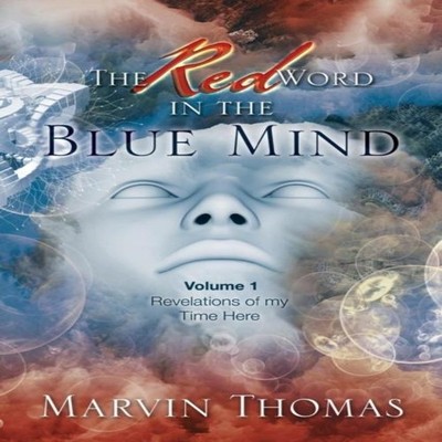 The Red Word in the Blue Mind Volume 1. Revelations of My Time He