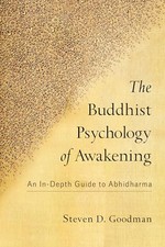 The Buddhist Psychology of Awakening: An In-Depth Guide to Abhidharma Steven ...