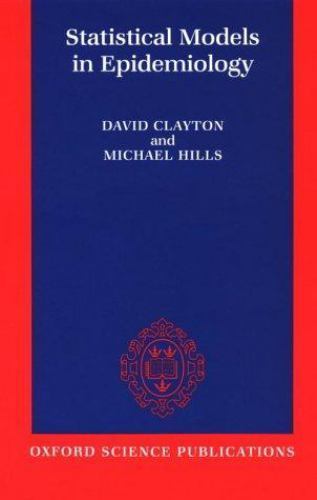 Statistical Models in Epidemiology by David Clayton and Michael Hills ...
