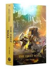 The First Wall The Horus Heresy Siege Of Terra Book 3 Warhammer