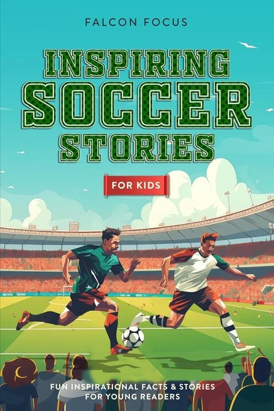 Inspiring Soccer Stories For Kids - Fun, Inspirational Facts & Stories For...-image