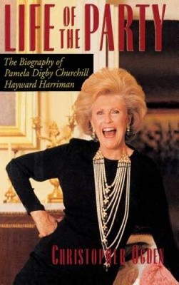 Life of the Party: The Biography of Pamela Digby Churchill Hayward H - GOOD