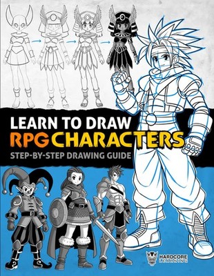 Learn to Draw RPG Characters: Step-by-Step Drawing Guide to Create Heroes, Villa