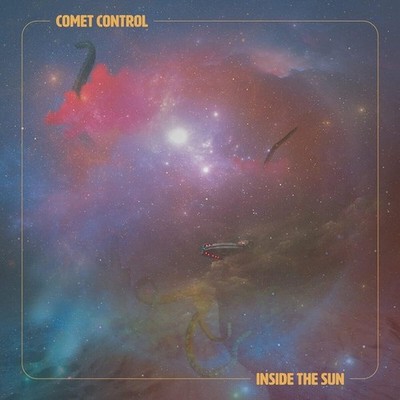 Comet Control Inside the Sun (Vinyl) 12'' Album