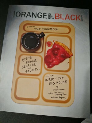 Orange Is the New Black : The Cookbook by Tara Herrmann, Jenji Kohan, Hartley V 