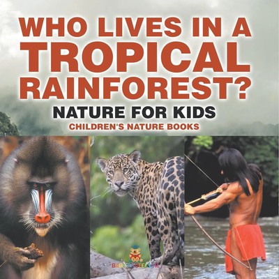 Baby | Who Lives in A Tropical Rainforest? Nature for Kids Children's Nature...